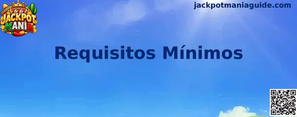 Requisitos Mínimos de hardware y compatibilidad en Jackpot Mania