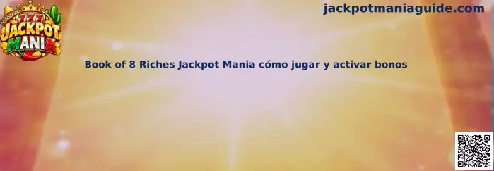 Explicación de Book of 8 Riches Jackpot Mania cómo jugar y activar bonos