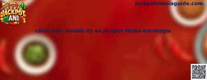 Explicación de cómo usar Double Up en Jackpot Mania estrategia