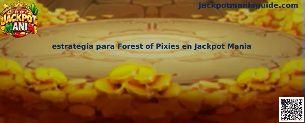 Estrategia para Forest of Pixies en Jackpot Mania