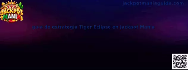 Imagen ilustrativa de la guía de estrategia Tiger Eclipse en Jackpot Mania