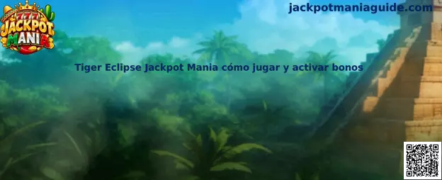 Explicación de Tiger Eclipse Jackpot Mania cómo jugar y activar bonos