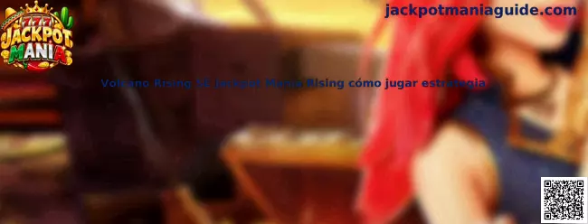 Imagen ilustrativa de Volcano Rising SE y la función Jackpot Mania Rising, con referencia a símbolos especiales y rondas de respins