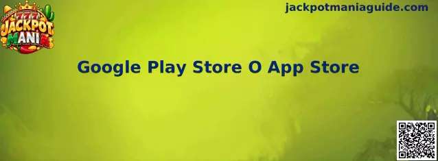 Guía para identificar Google Play Store o App Store y verificar una aplicación móvil de Jackpot Mania
