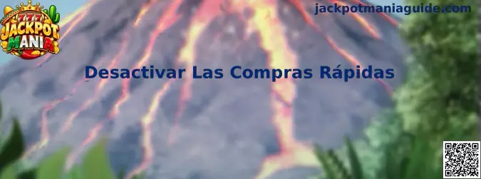 Guía para desactivar compras rápidas en Jackpot Mania