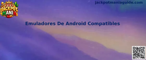 Guía de emuladores de Android compatibles con Jackpot Mania para computadoras Windows y Mac