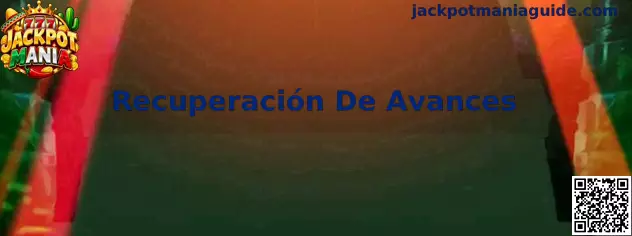Guía de Recuperación De Avances de Jackpot Mania
