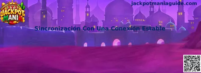 Guía de sincronización de Jackpot Mania mediante una conexión estable a internet
