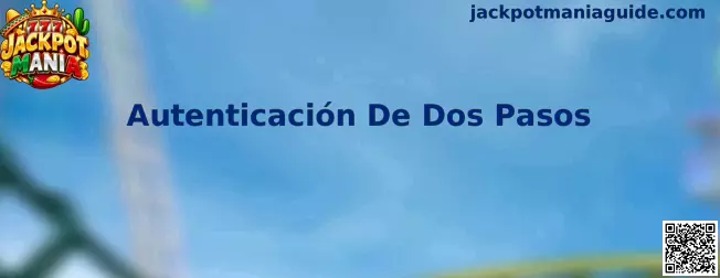 Autenticación De Dos Pasos en Jackpot Mania