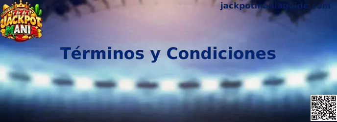 Términos y Condiciones de Jackpot Mania